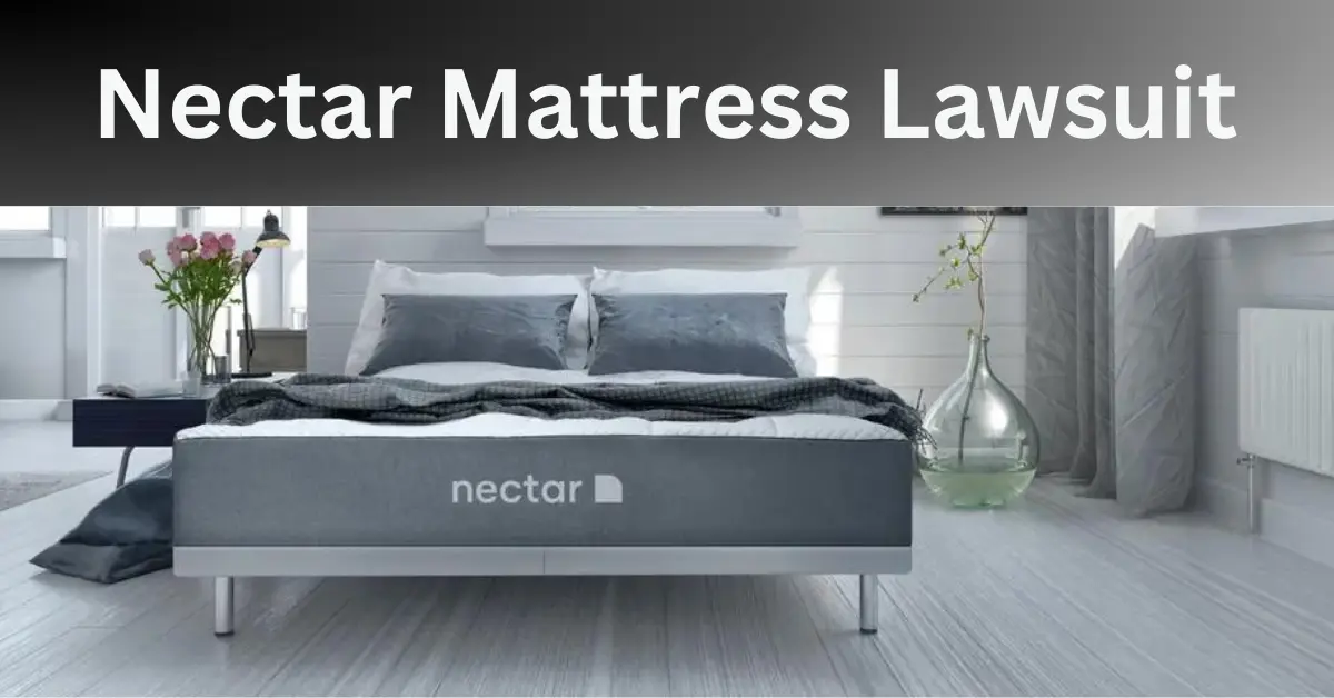 Discover the surprising fact behind the Nectar Mattress Lawsuit. Before you get a new mattress, read this article.